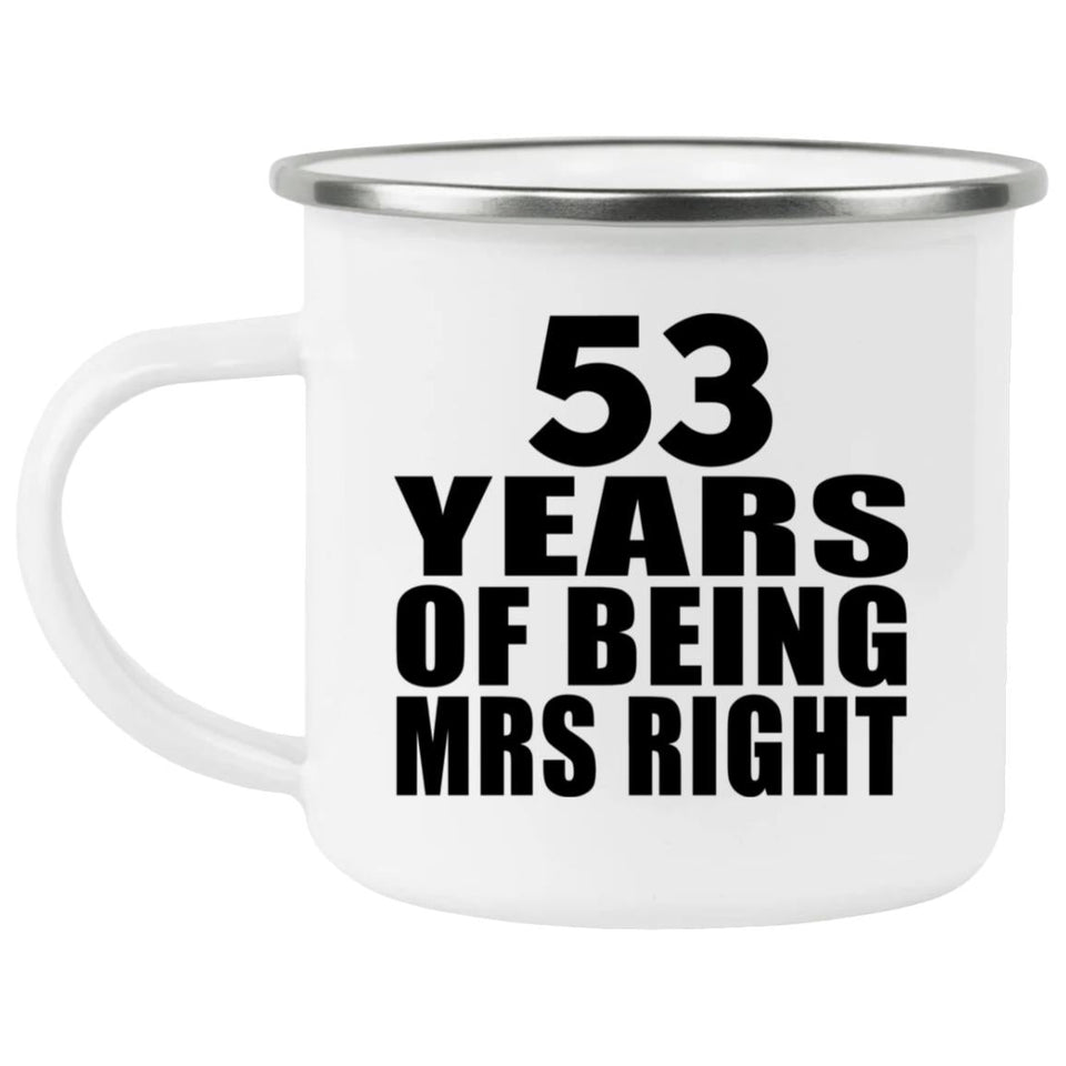 53rd Anniversary 53 Years Of Being Mrs Right - 12oz Camping Mug