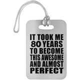 80th Birthday Took 80 Years To Become Awesome & Perfect - Luggage Bag Tag
