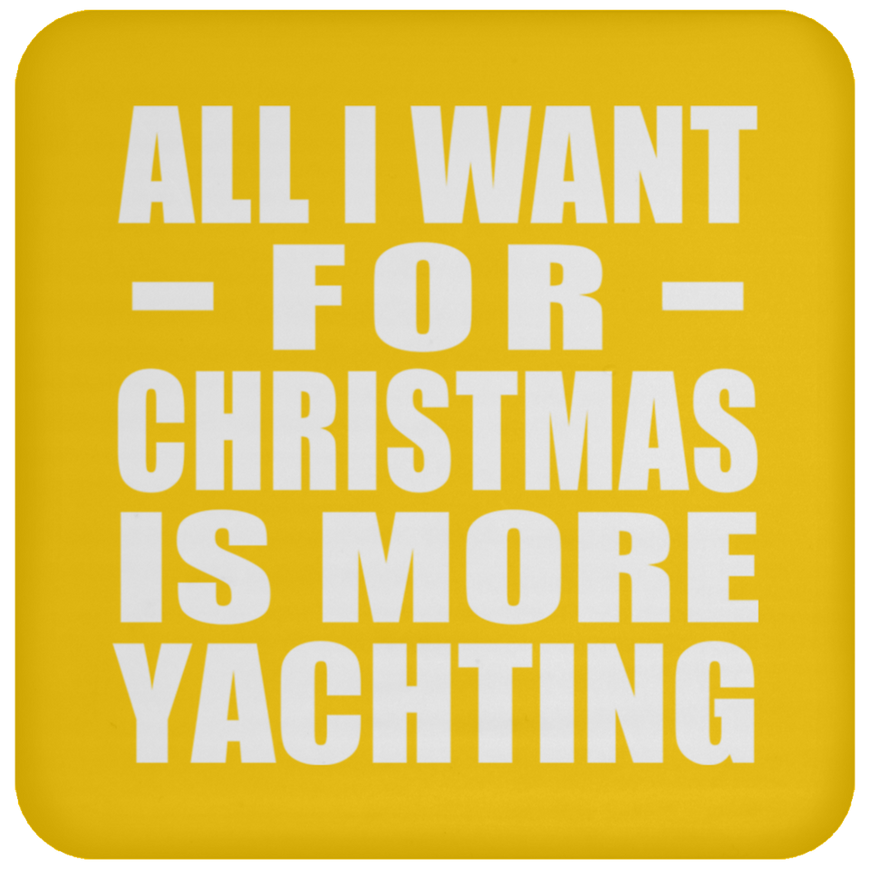 All I Want For Christmas Is More Yachting - Coaster