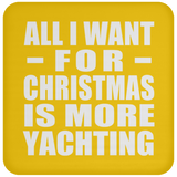 All I Want For Christmas Is More Yachting - Coaster