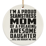 Proud Seamstress Mom Of Awesome Daughter - Circle Ornament