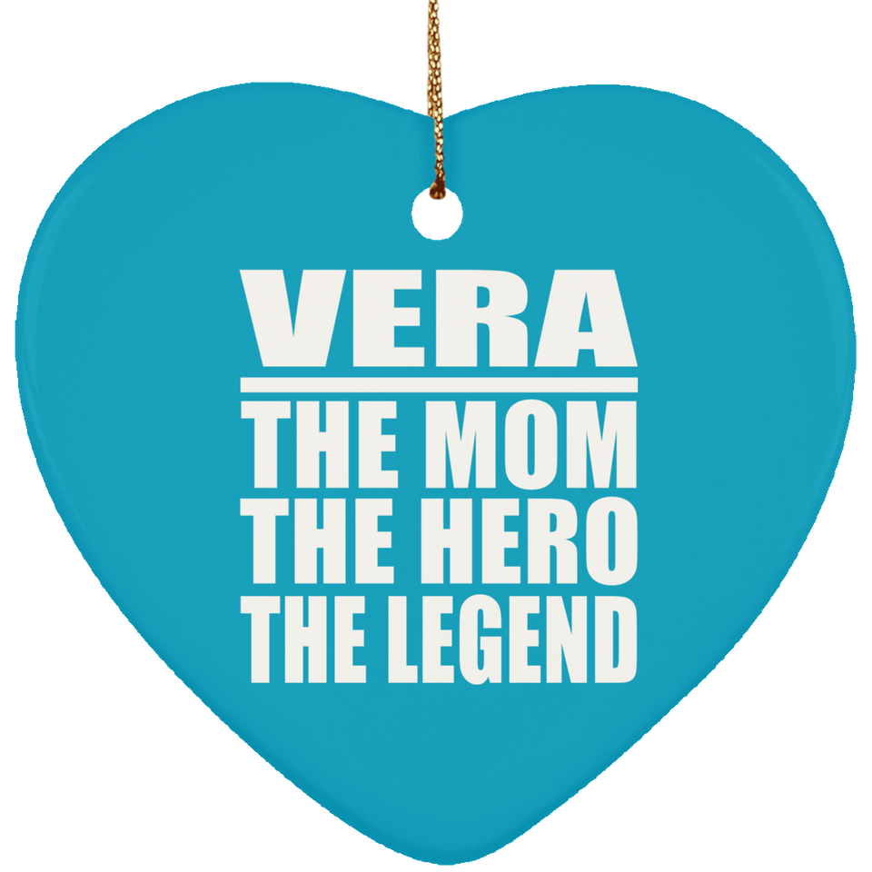 Vera The Mom The Hero The Legend - Heart Ornament