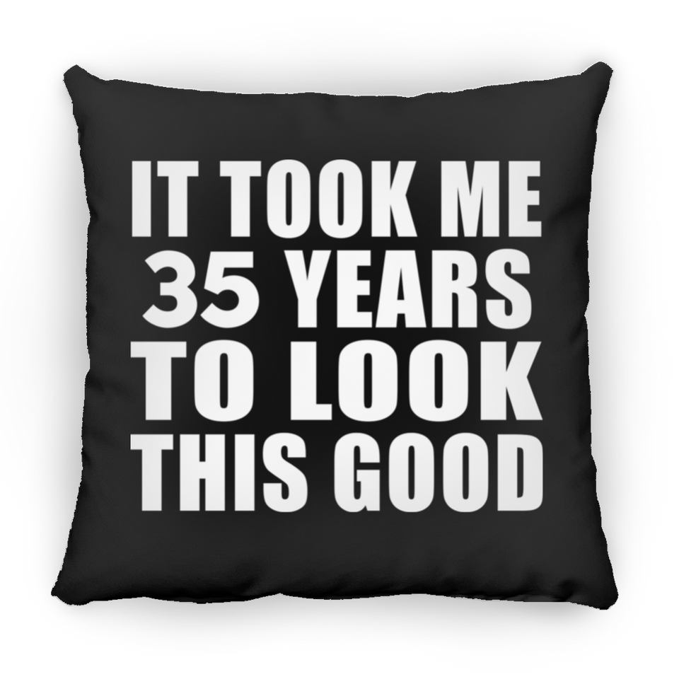 35th Birthday Took Me 35 Years To Look This Good - Throw Pillow Black