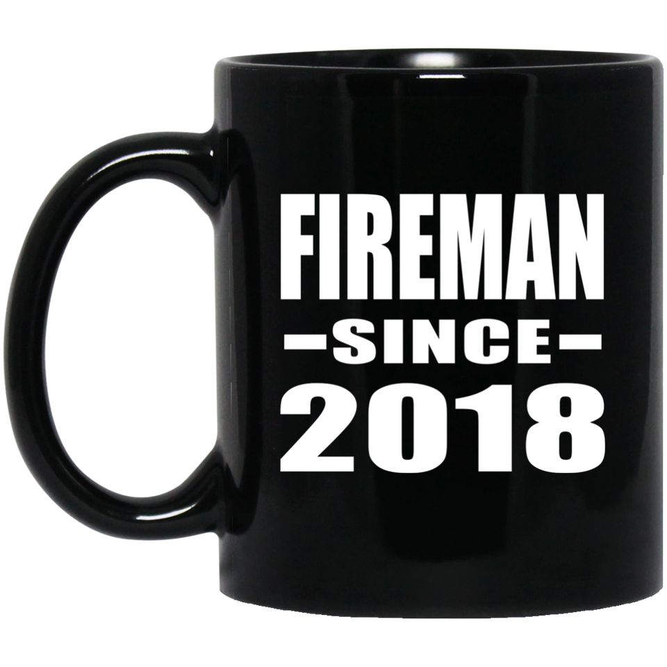 Fireman Since 2018 - 11 Oz Coffee Mug Black