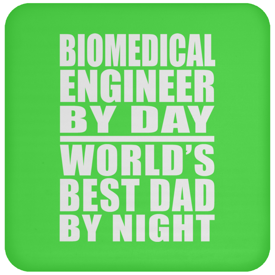 Biomedical Engineer By Day World's Best Dad By Night - Drink Coaster