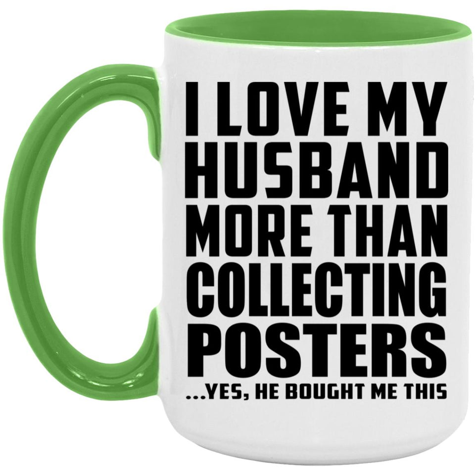 I Love My Husband More Than Collecting Posters - 15oz Accent Mug Green