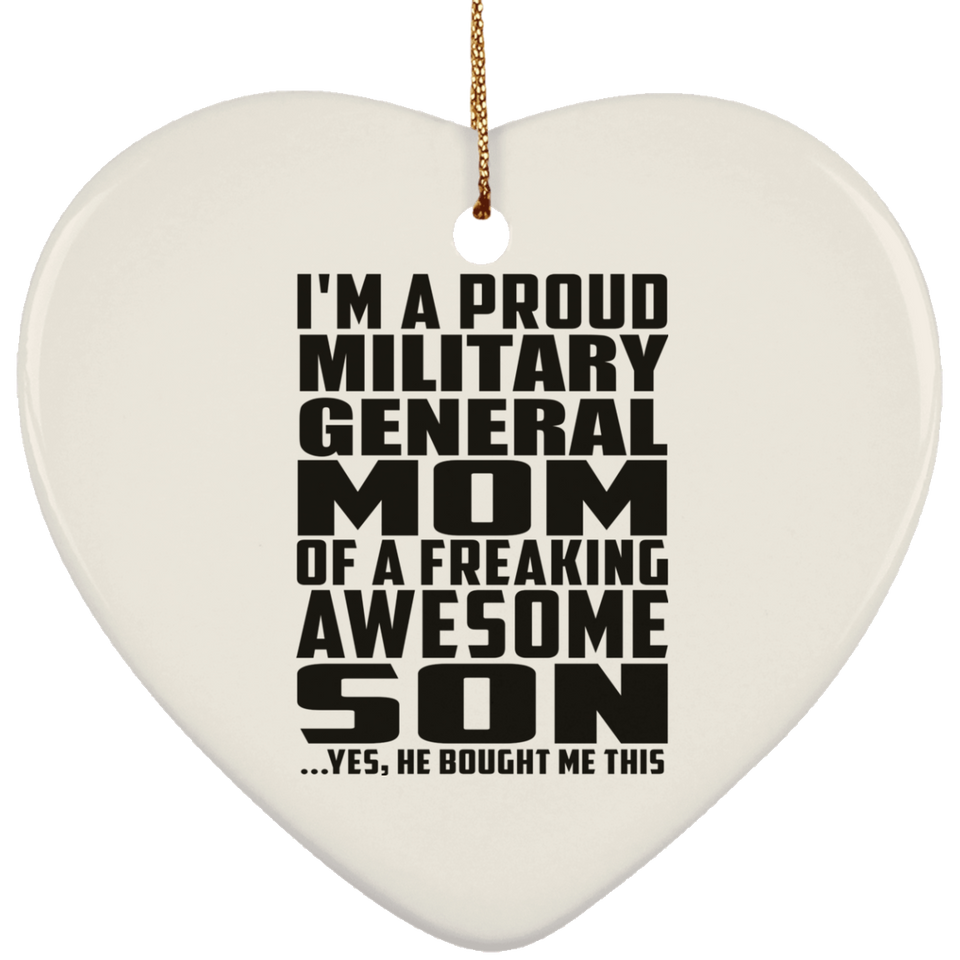 Proud Military General Mom Of Awesome Son - Heart Ornament