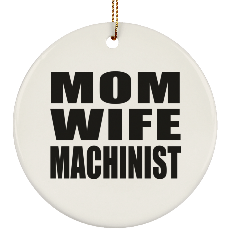 Mom Wife Machinist - Circle Ornament