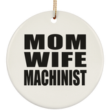 Mom Wife Machinist - Circle Ornament