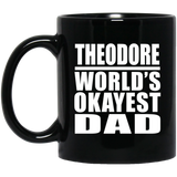 Theodore World's Okayest Dad - 11 Oz Coffee Mug Black