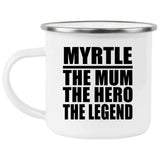 Myrtle The Mum The Hero The Legend - 12oz Camping Mug