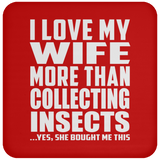 I Love My Wife More Than Collecting Insects - Drink Coaster