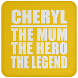 Cheryl The Mum The Hero The Legend - Drink Coaster