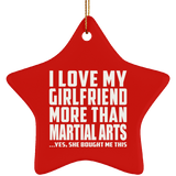 I Love My Girlfriend More Than Martial Arts - Star Ornament