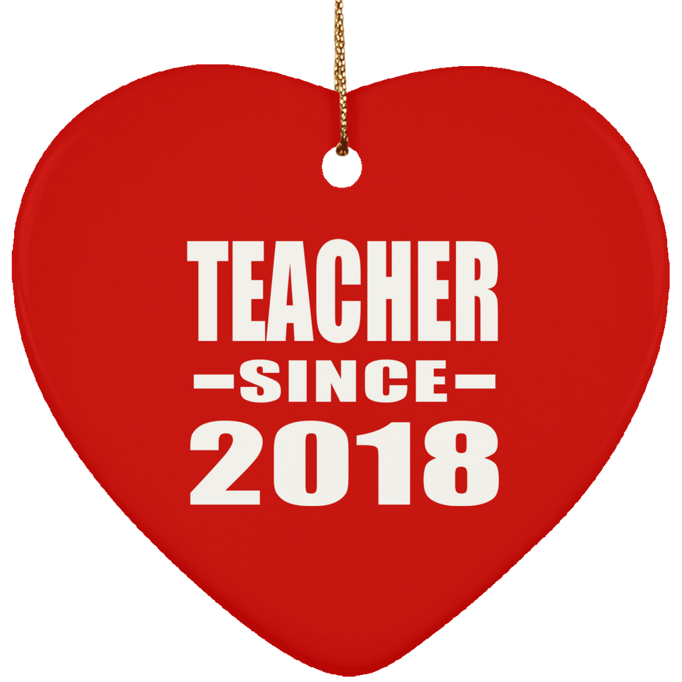 Teacher Since 2018 - Heart Ornament
