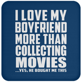 I Love My Boyfriend More Than Collecting Movies - Drink Coaster