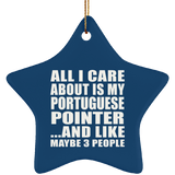 All I Care About Is My Portuguese Pointer - Star Ornament