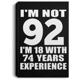 92nd Birthday I'm Not 92 I'm 18 With 74 Years Experience - Canvas Portrait