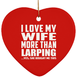 I Love My Wife More Than Larping - Heart Ornament