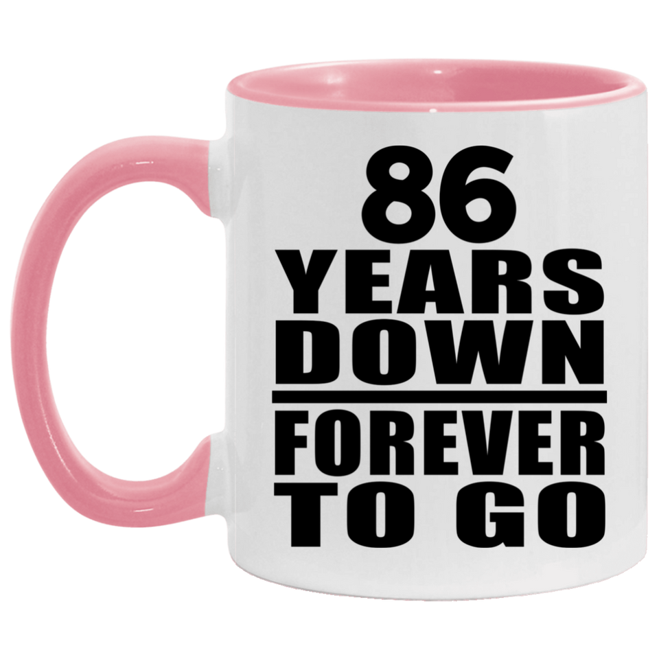 86th Anniversary 86 Years Down Forever to Go - 11oz Accent Mug Pink