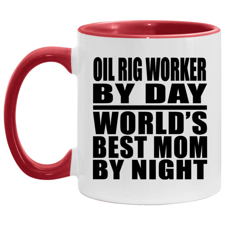 Oil Rig Worker By Day World's Best Mom By Night - 11oz Accent Mug Red