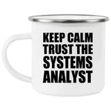 Keep Calm and Trust The Systems Analyst - 12oz Camping Mug