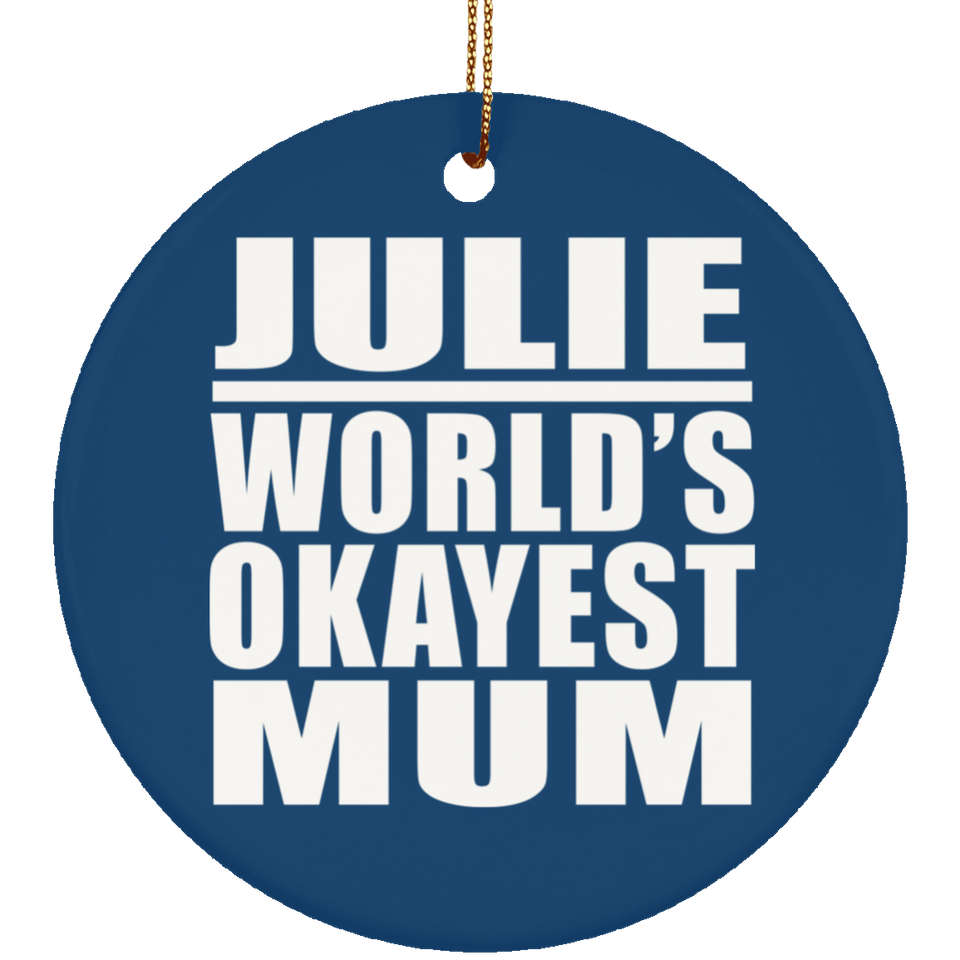 Julie World's Okayest Mum - Circle Ornament