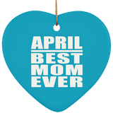 April Best Mom Ever - Heart Ornament