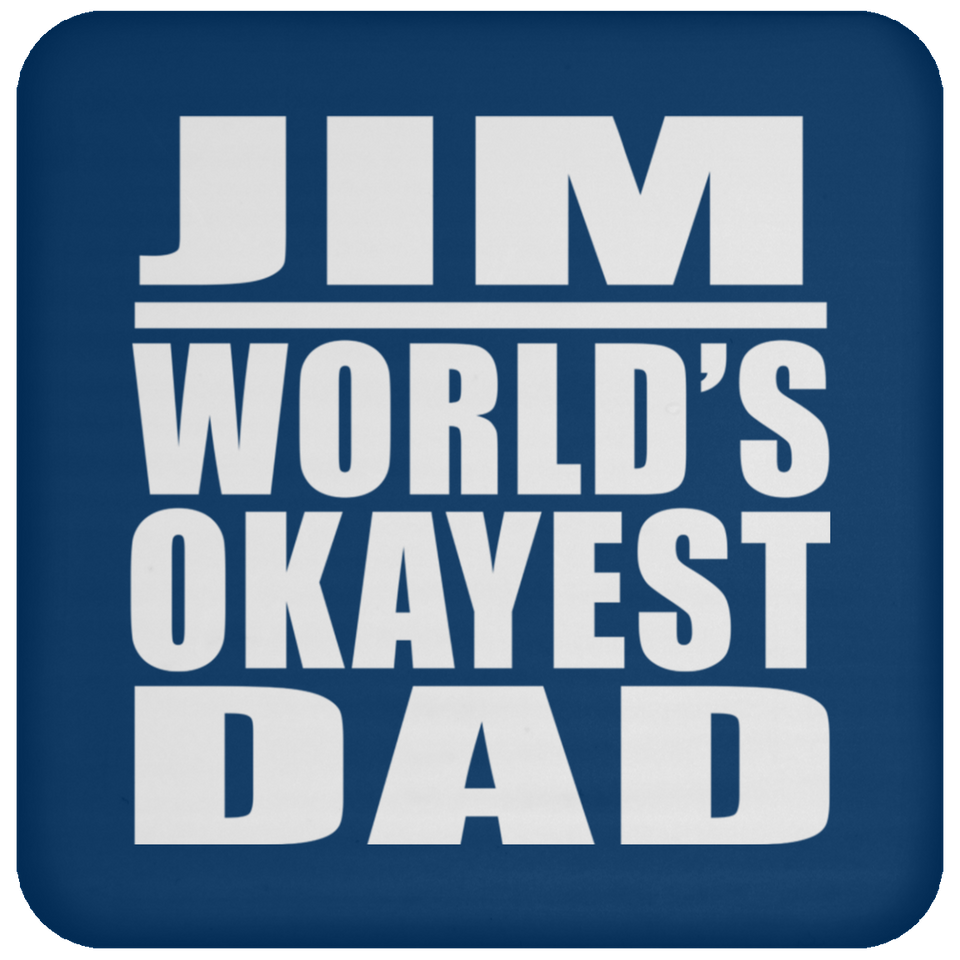 Jim World's Okayest Dad - Drink Coaster