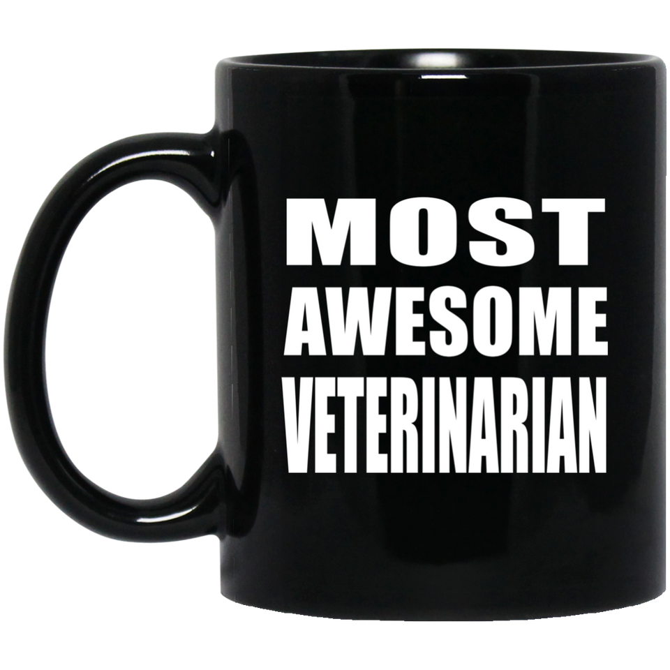 Most Awesome Veterinarian - 11 Oz Coffee Mug Black