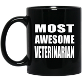 Most Awesome Veterinarian - 11 Oz Coffee Mug Black
