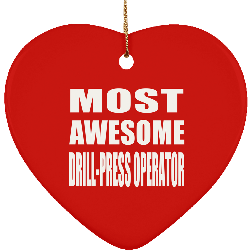 Most Awesome Drill-Press Operator - Heart Ornament
