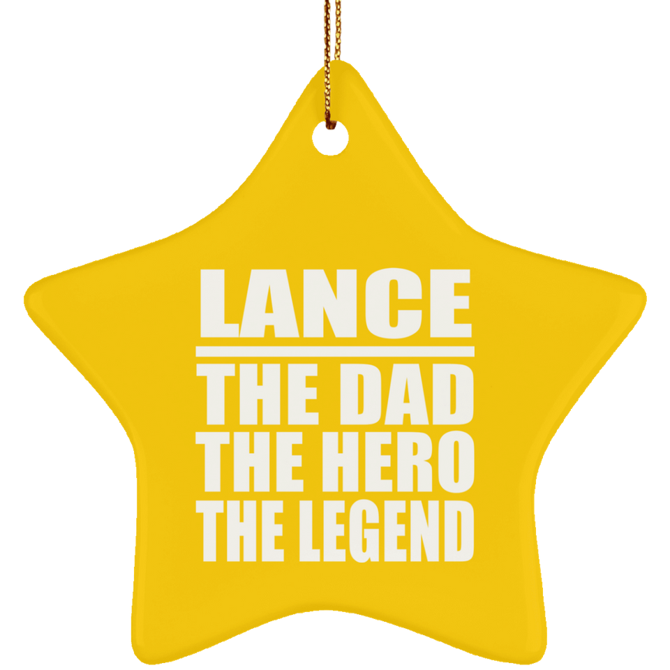 Lance The Dad The Hero The Legend - Star Ornament