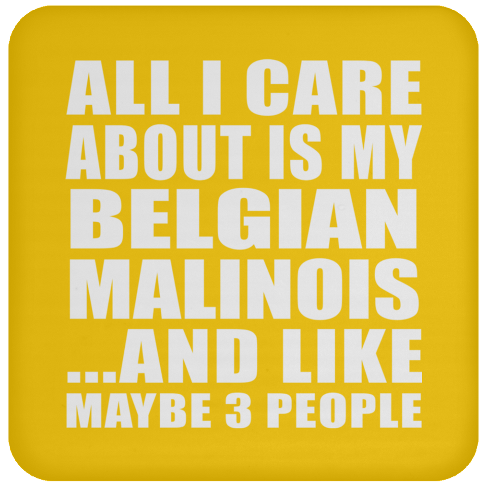 All I Care About Is My Belgian Malinois - Drink Coaster
