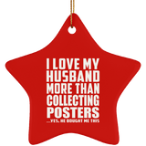 I Love My Husband More Than Collecting Posters - Star Ornament