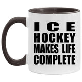 Ice Hockey Makes Life Complete - 11oz Accent Mug Black