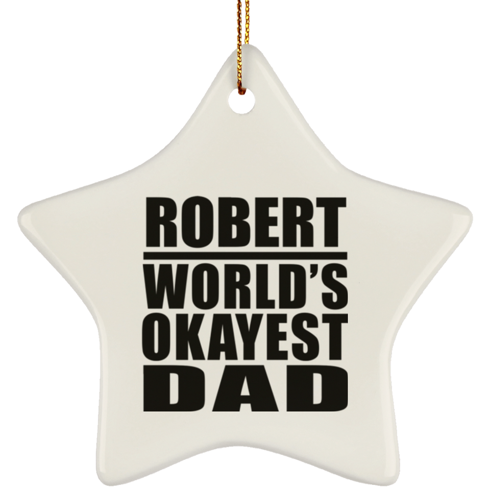 Robert World's Okayest Dad - Star Ornament