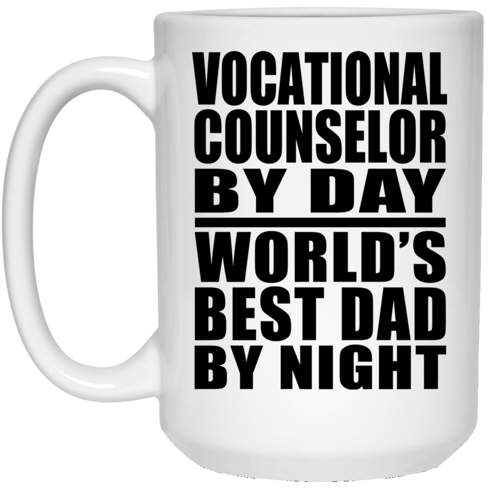 Vocational Counselor By Day World's Best Dad By Night - 15 Oz Coffee Mug