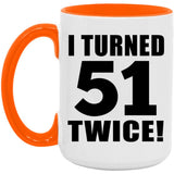 102nd Birthday I Turned 51 Twice - 15oz Accent Mug Orange