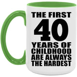 40th Birthday First 40 Years of Childhood Are The Hardest - 15oz Accent Mug Green