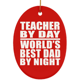 Teacher By Day World's Best Dad By Night - Oval Ornament