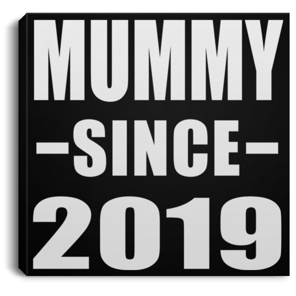 Mummy Since 2019 - Canvas Square