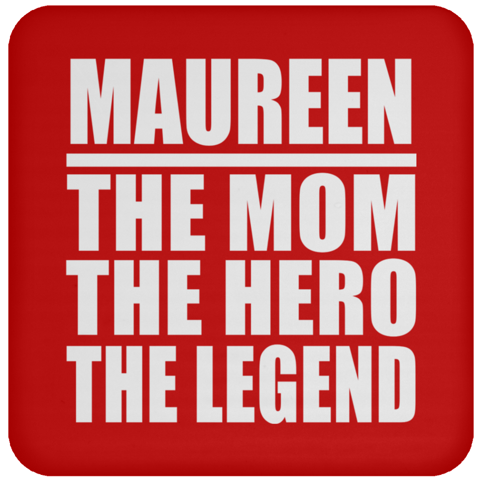 Maureen The Mom The Hero The Legend - Drink Coaster