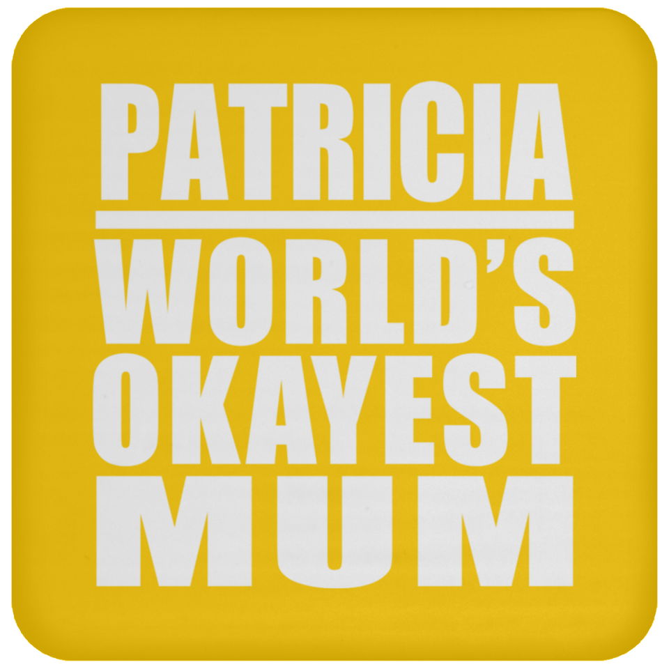 Patricia World's Okayest Mum - Drink Coaster