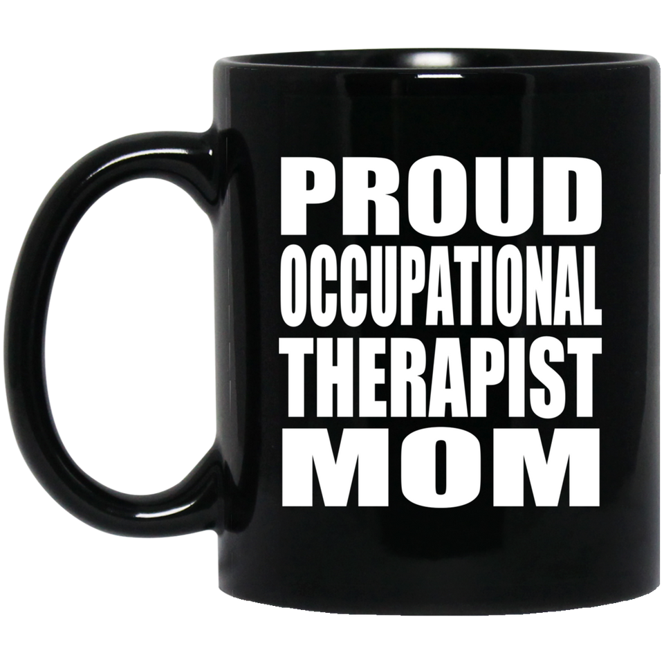 Proud Occupational Therapist Mom - 11oz Coffee Mug Black