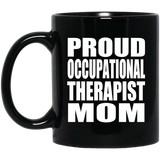 Proud Occupational Therapist Mom - 11oz Coffee Mug Black