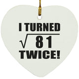 18th Birthday I Turned Square Root of 81 Twice - Heart Ornament