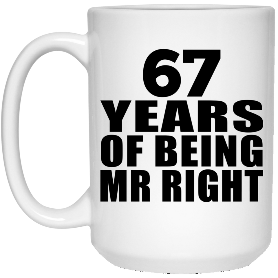 67th Anniversary 67 Years Of Being Mr Right - 15 Oz Coffee Mug