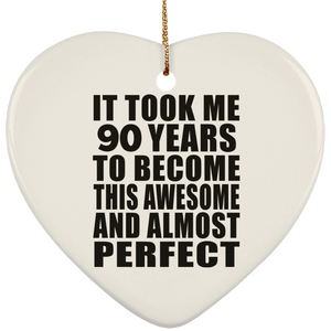 90th Birthday Took 90 Years To Become Awesome & Perfect - Heart Ornament