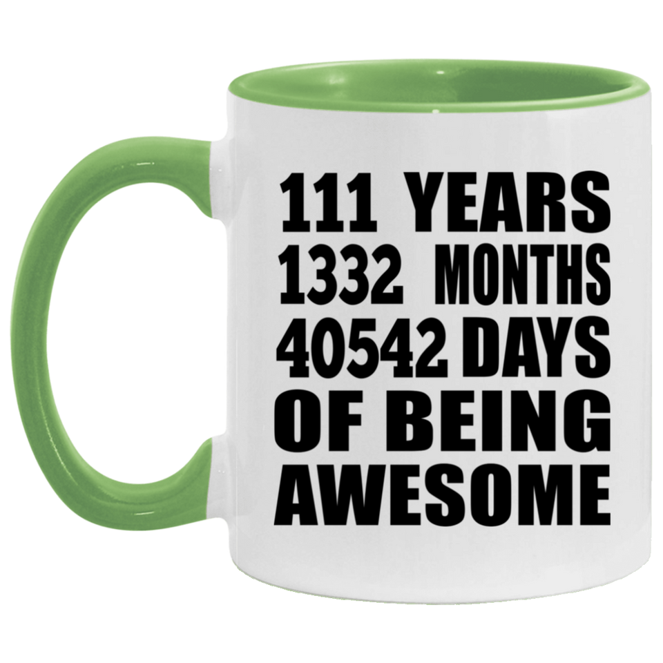 111th Birthday 111 Years 1332 Months 40542 Days Of Awesome - 11oz Accent Mug Green